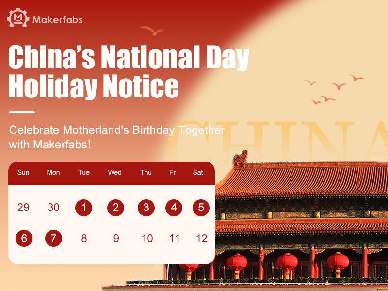 China‘s National Day Holiday Notice -  Celebrate Motherland's Birthday Together with Makerfabs!