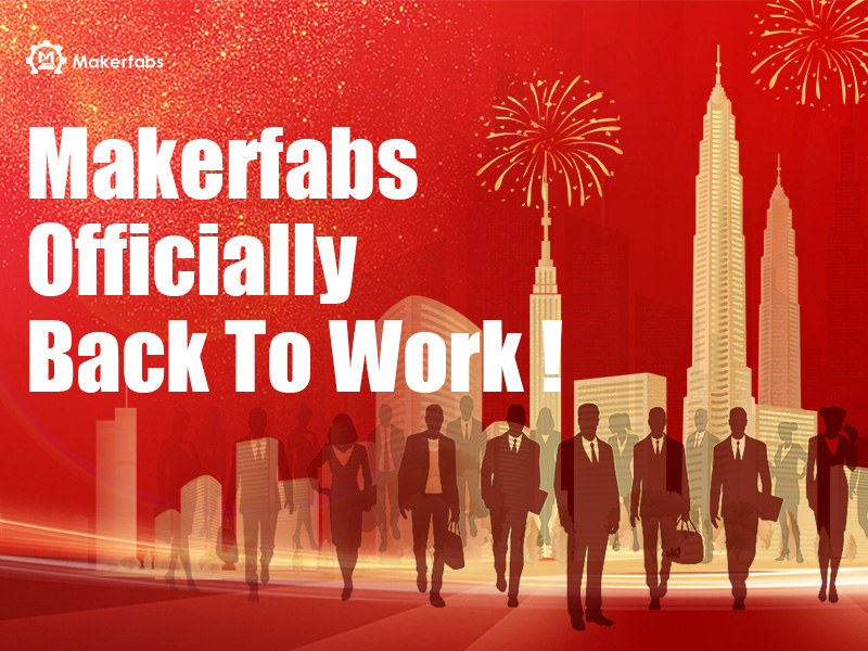 Makerfabs officially back to work after the Spring Festival holiday!