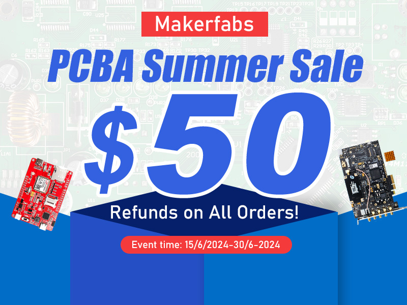 Makerfabs PCBA Summer Sale: $50 Refunds on All Orders!
