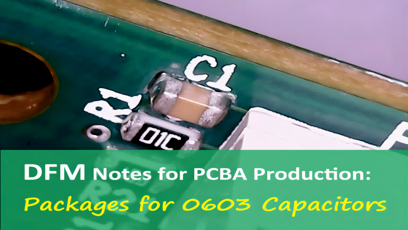 Pcba Manufacturing Dfm Notes Packages For 0603 Capacitors 4672